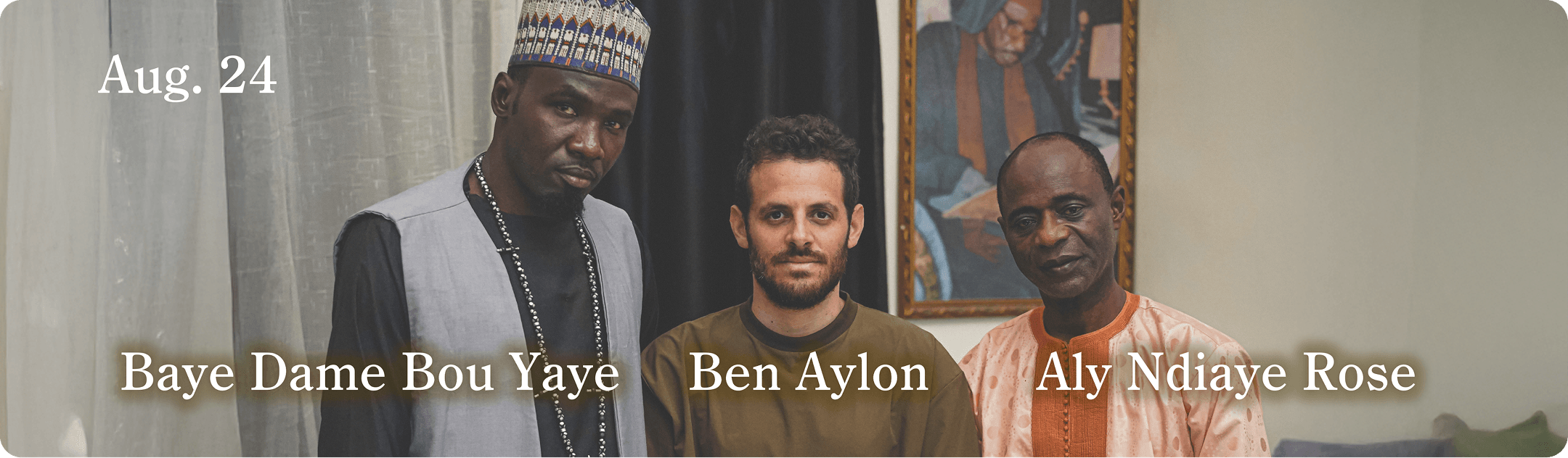 Baye Dame Bou Yaye,Ben Aylon, Aly Ndiaye Rose